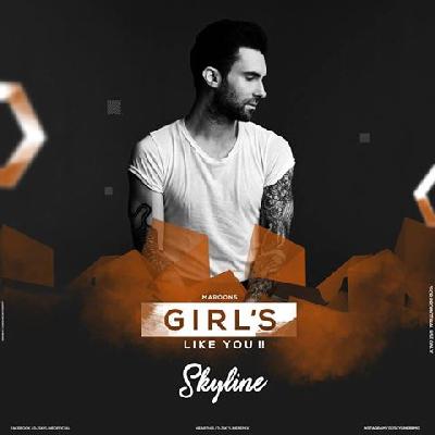 Maroon 5 Ft. Cardi B-Girls Like You-SKYLINE(Remix)